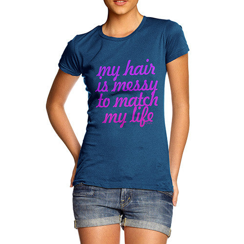 Women's My Hair is Messy T-Shirt