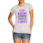 Women's Stop Making Stupid People Famous T-Shirt