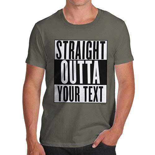 Men's Personalised STRAIGHT OUTTA - Your Custom TEXT T-Shirt