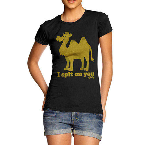 Women's Funny Camel I Spit On You T-Shirt