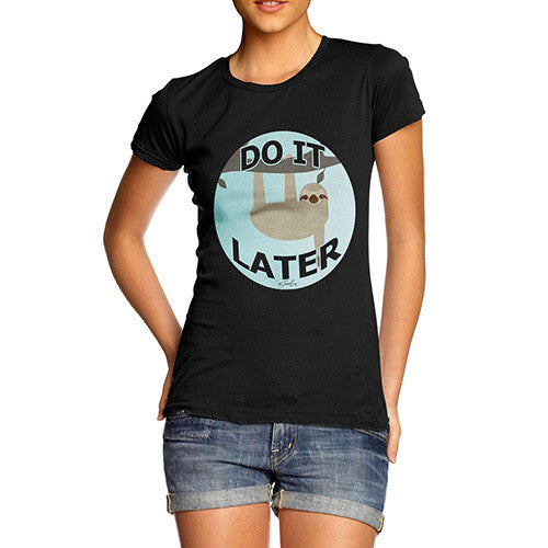 Women's Lazy Sloth Do It Later T-Shirt