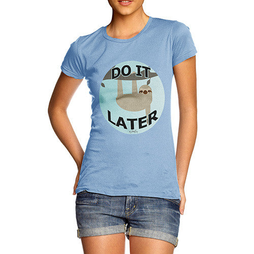 Women's Lazy Sloth Do It Later T-Shirt