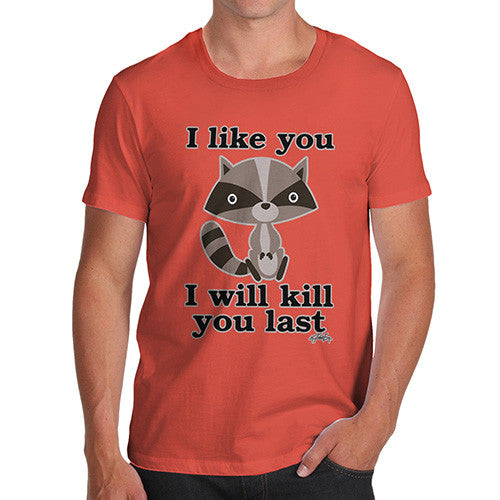 Men's I Like You I will Kill You Last Evil Plotting Raccoon T-Shirt