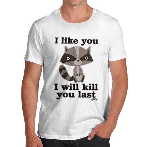 Men's I Like You I will Kill You Last Evil Plotting Raccoon T-Shirt