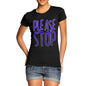 Women's Please Stop T-Shirt