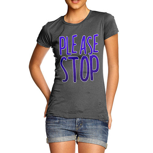 Women's Please Stop T-Shirt