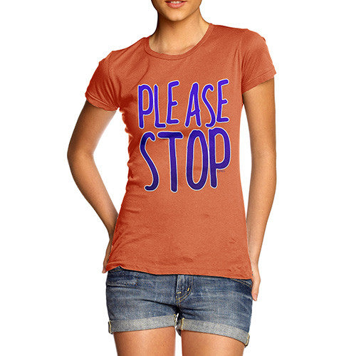 Women's Please Stop T-Shirt