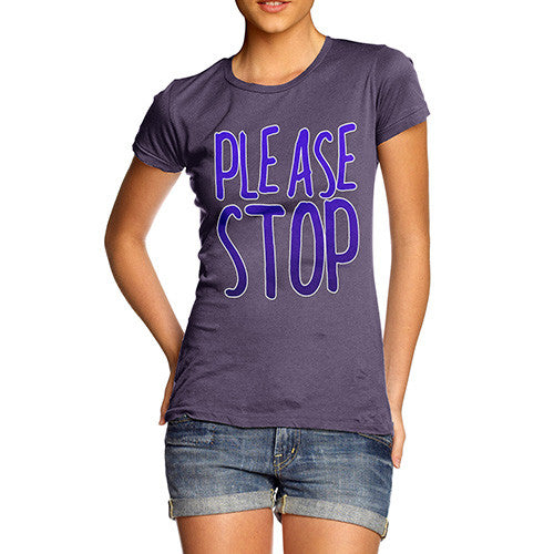 Women's Please Stop T-Shirt