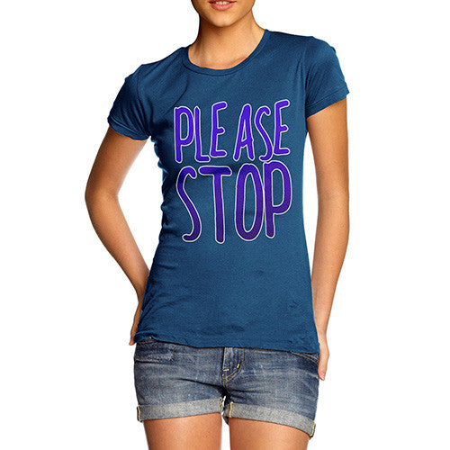 Women's Please Stop T-Shirt