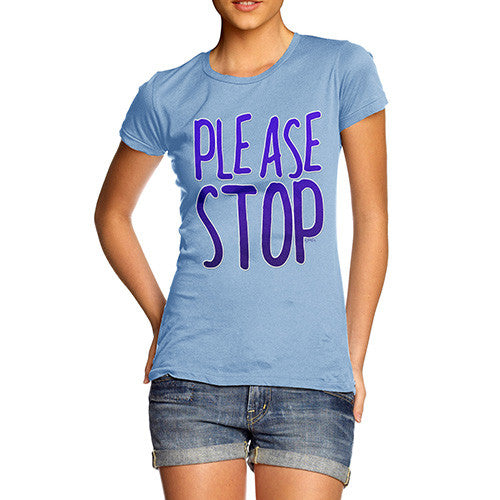 Women's Please Stop T-Shirt