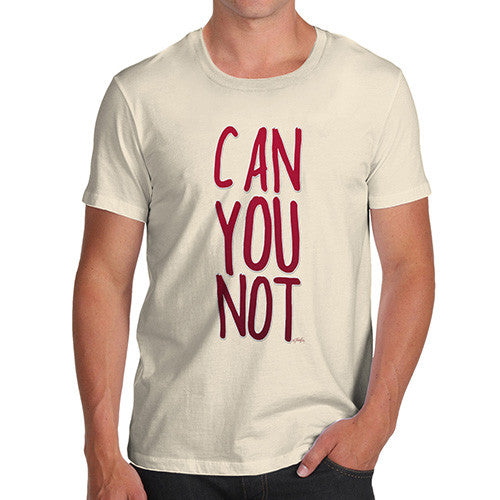 Men's Can You Not T-Shirt