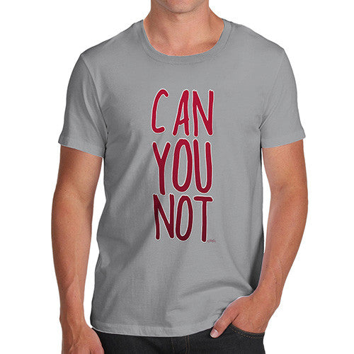 Men's Can You Not T-Shirt