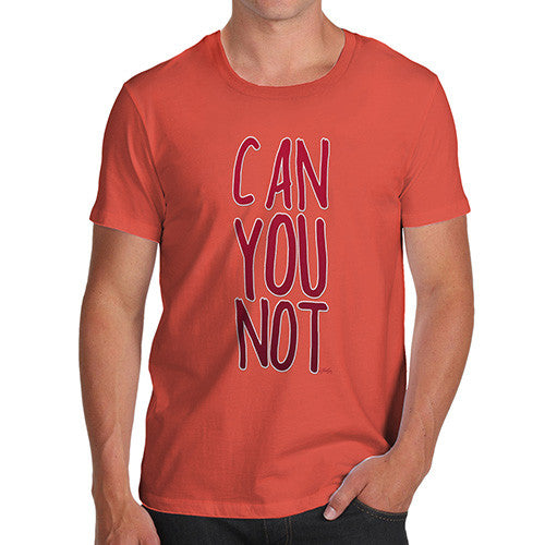 Men's Can You Not T-Shirt