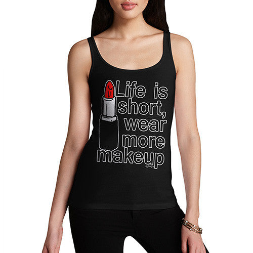 Women's Life Is Short Wear More Makeup Tank Top