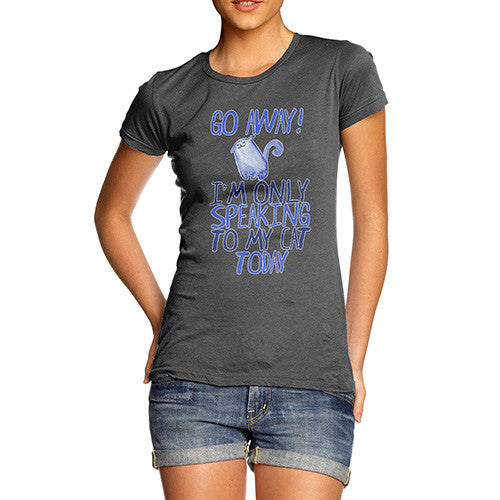 Women's I'm Only Speaking To My Cat Today T-Shirt