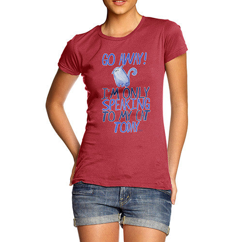 Women's I'm Only Speaking To My Cat Today T-Shirt