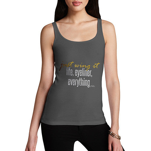 Women's Just Wing it, life, eyeliner, everything Tank Top