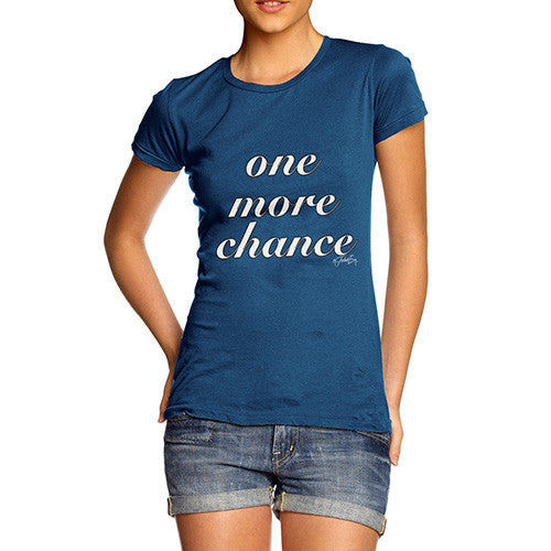 Women's One More Chance T-Shirt