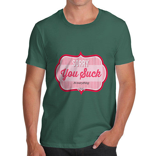 Men's Sorry You Suck At Everything T-Shirt