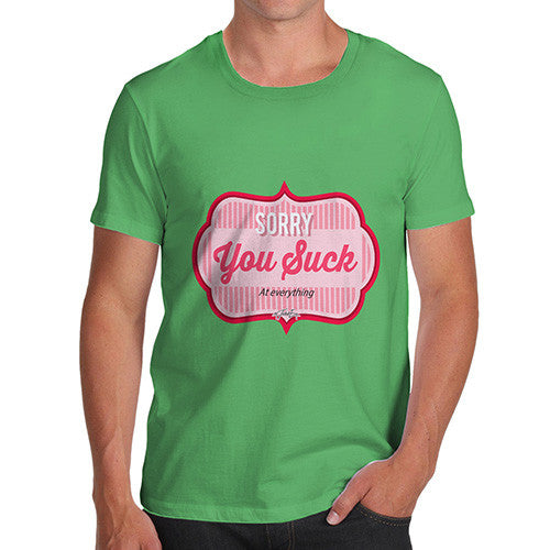 Men's Sorry You Suck At Everything T-Shirt