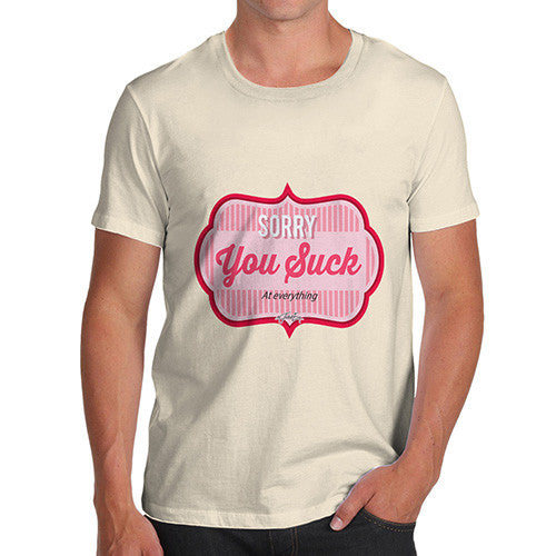 Men's Sorry You Suck At Everything T-Shirt