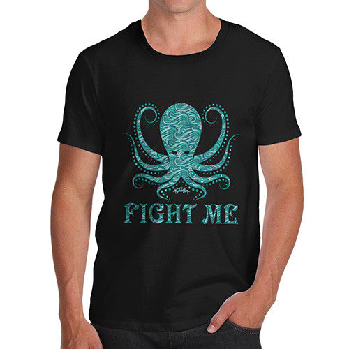 Men's Funny Octopus Fight Me T-Shirt