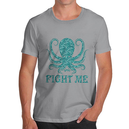 Men's Funny Octopus Fight Me T-Shirt