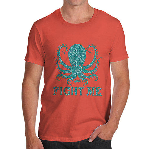 Men's Funny Octopus Fight Me T-Shirt