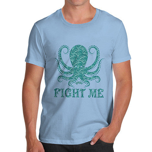 Men's Funny Octopus Fight Me T-Shirt