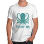 Men's Funny Octopus Fight Me T-Shirt