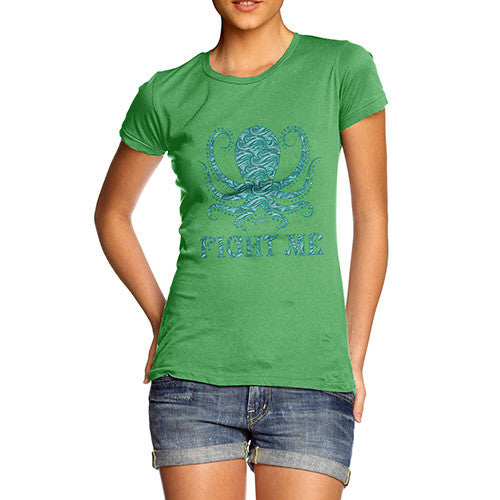 Women's Funny Octopus Fight Me T-Shirt