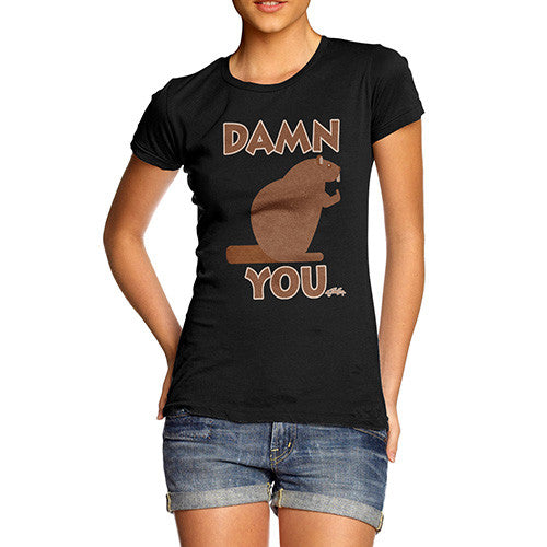 Women's Damn You Beaver T-Shirt