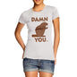 Women's Damn You Beaver T-Shirt