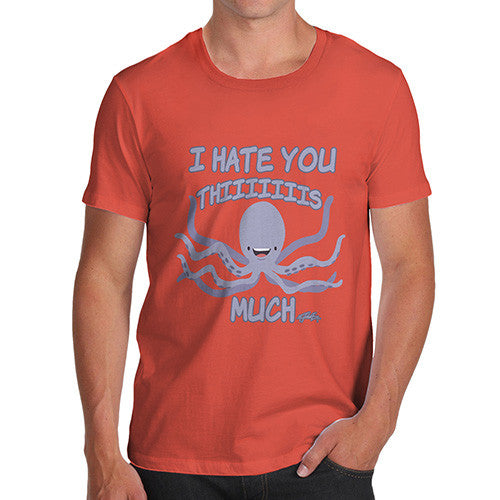 Men's Funny Octopus I Hate You This Much T-Shirt