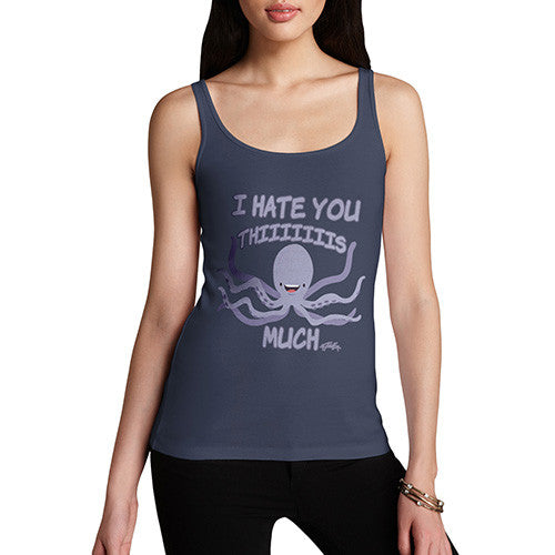 Women's Funny Octopus I Hate You This Much Tank Top