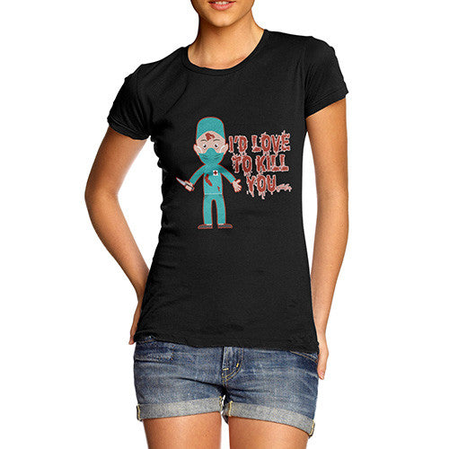 Women's Love To Kill You T-Shirt