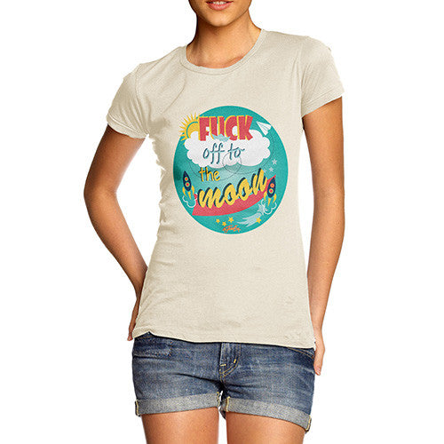 Women's Fuck Off To the Moon T-Shirt