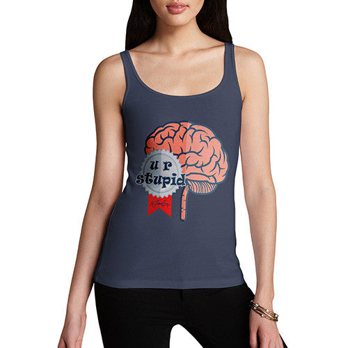 Women's U R Stupid Brain Tank Top