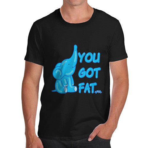 Men's You Got Fat T-Shirt