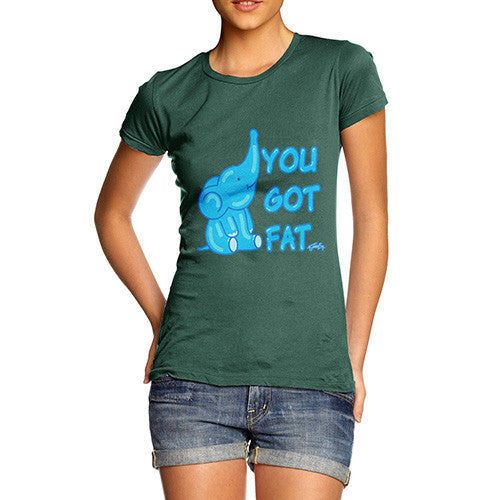 Women's You Got Fat T-Shirt