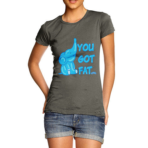 Women's You Got Fat T-Shirt