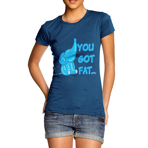 Women's You Got Fat T-Shirt