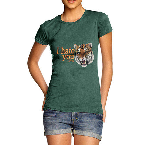 Women's I Hate You Tiger T-Shirt