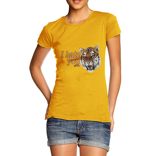 Women's I Hate You Tiger T-Shirt