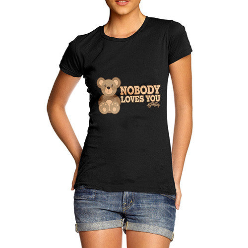 Women's Nobody Loves You Bear T-Shirt