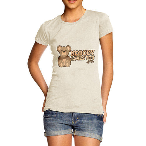 Women's Nobody Loves You Bear T-Shirt