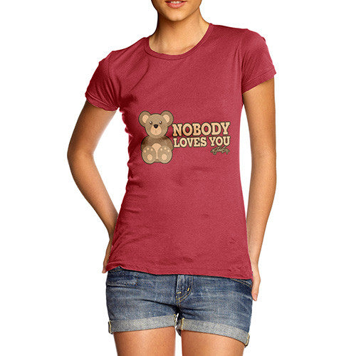 Women's Nobody Loves You Bear T-Shirt