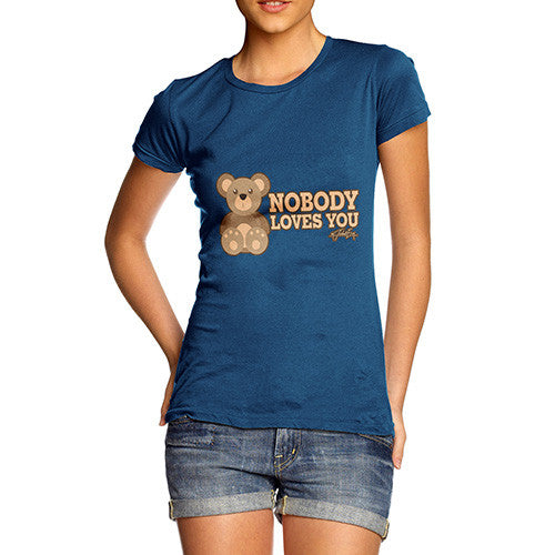 Women's Nobody Loves You Bear T-Shirt