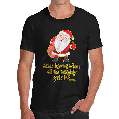 Men's Santa Knows Where All The Naughty Girls Live T-Shirt