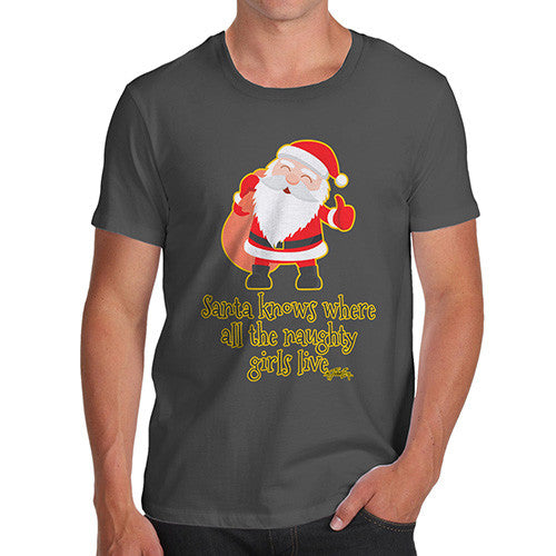 Men's Santa Knows Where All The Naughty Girls Live T-Shirt